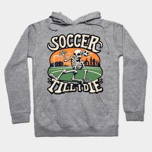 Soccer Till I Die Skeleton Play Soccer Vintage Retro Hoodie
